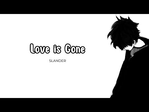 SLANDER - Love is Gone Lyrics