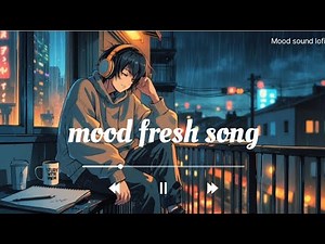 Mood Fresh and Mind Relaxing song🎧