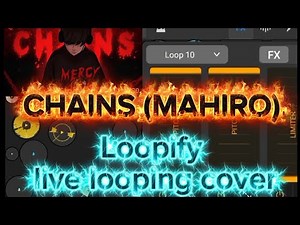 CHAINS (MAHIRO) | Loopify live looping cover