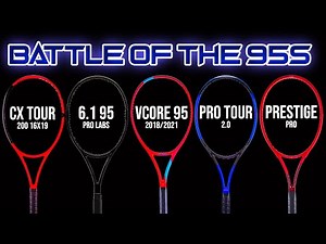 BATTLE OF THE 95s - Wilson 6.1 95 v Head PT 2.0 v Prestige Pro v CX Tour v Vcore 95 Racquet Review