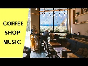 Coffee shop music playlist 2021 - Relaxing music for coffee shops