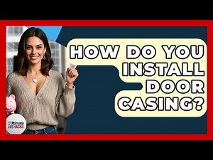 How Do You Install Door Casing? - Ultimate Life Hacks