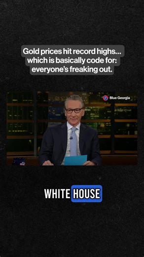 Bill Maher: "Gold prices hit record high this week." Andrew Ross Sorkin: "Not a good sign. Gold goes up when you're worried about the value of the dollar going down." Maher: "It's good if you're decorating the White House." | Blue Georgia