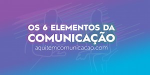 Quais são os elementos da Comunicação? (resumo e exemplos)