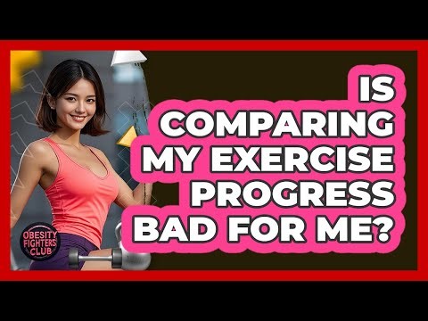 Is Comparing My Exercise Progress Bad For Me?