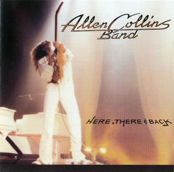 Allen Collins Band - Here, There And Back