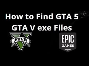 How to Find GTA 5 GTA V exe Files in Epic Games — Complete Guide