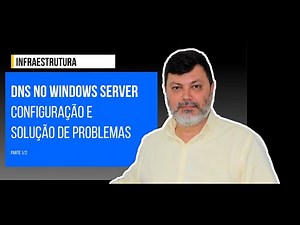 DNS no Windows Server - Parte 1/2
