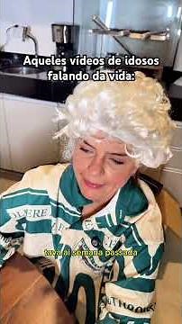 AQUELES VÍDEOS DE IDOSOS FALANDO DA VIDA: