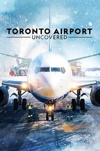 Toronto Airport Uncovered (2025) - TV Show