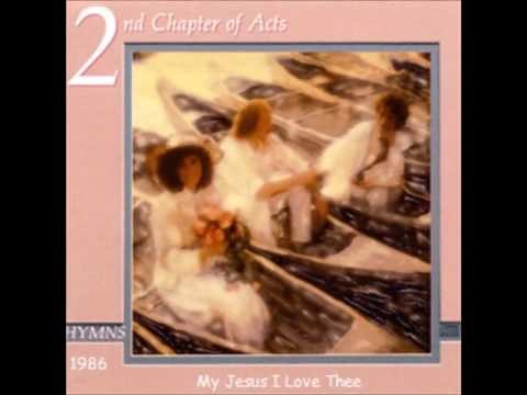 Second Chapter of Acts - My Jesus I Love Thee
