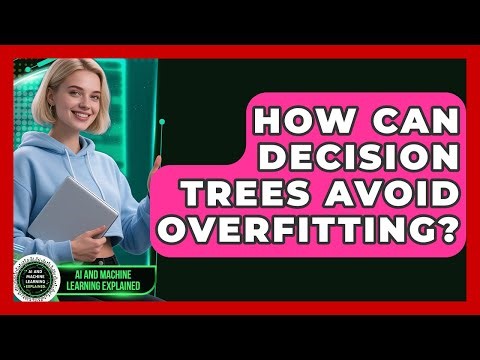How Can Decision Trees Avoid Overfitting? - AI and Machine Learning Explained