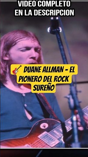 🎸 DUANE ALLMAN - El Pionero del Rock Sureño