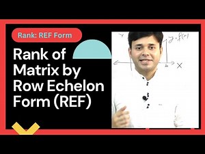 Rank of a Matrix Using Row Echelon Form (REF) | Elementary Row Operations Explained with Examples