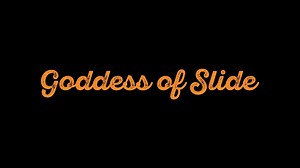Goddess of Slide • Opening Sequence