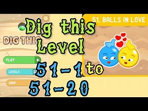 Dig this (Dig it) Level 51-1 to 51-20 | Balls in love | Chapter 51 level 1-20 Solution Walkthrough
