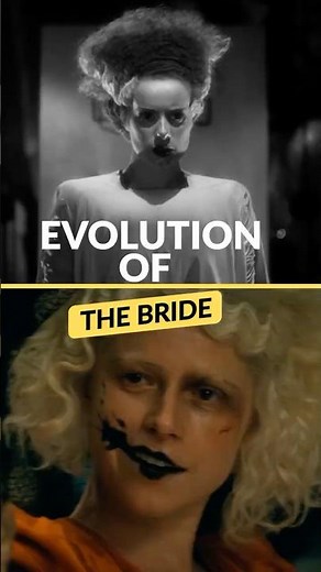 The Evolution of The Bride of Frankenstein