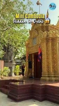 Mini Cambodia Hidden In Delhi! #cambodia #delhi #travel