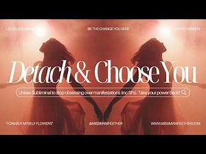 ✨Detach + Let Go Subliminal 🔥Take Your Power BACK 🙌 Stop Obsessing + Regain Your Focus FAST 🧘‍♀️