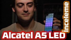 Alcatel A5 LED İnceleme - Yansın Geceler