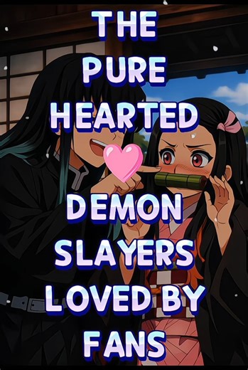 PURE HEARTED DEMON SLAYERS🩷|#shorts#demonslayer#giyushino#nezuko#muichiro