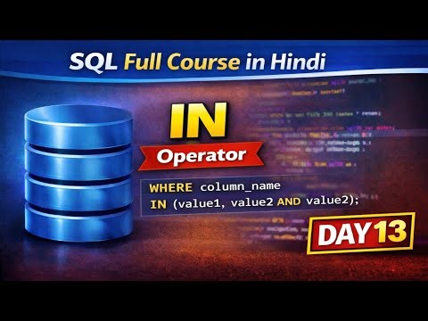 SQL IN Operator Tutorial in Hindi | Day 13 SQL Course | IN Clause Explained with Examples