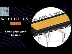Conhecimento Básico de módulo IPM inverter _ Parte 1