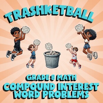 Compound Interest Word Problems TRASHKETBALL Math Game - No Prep Grade 8 Review