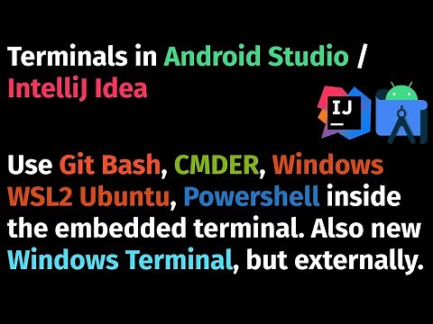 Embedded Terminal in Android Studio / IntelliJ IDEA - Use Git Bash, CMDER, Windows WSL2 Ubuntu