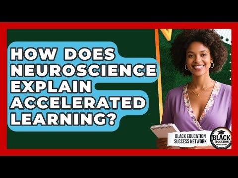 How Does Neuroscience Explain Accelerated Learning? - Black Education Success Network