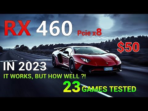 AMD RADEON RX 460 4GB Pcie x8 - TEST IN 23 GAMES