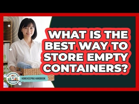 What Is The Best Way To Store Empty Containers? - Homekeeping Handbook