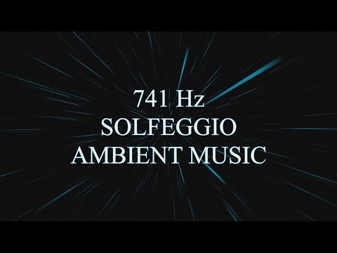 Solfeggio 741 Hz Relaxing Ambient Music - Stress Reduction