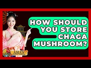 How Should You Store Chaga Mushroom? - Asia's Ancient Wisdom