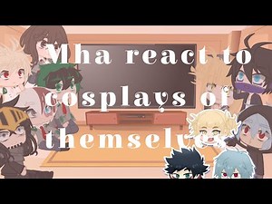 Mha react||•People cosplaying as them•||Heros & Villians