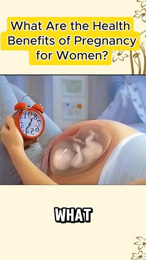 What Are the Health Benefits of Pregnancy for Women | Baby Care