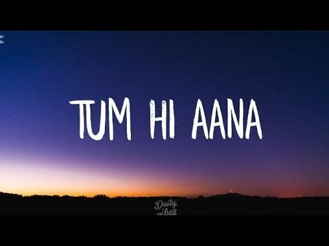 Tum Hi Ana (Lyrics) Marjavaan old song full version Slowed Reverb