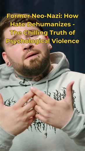 Former Neo-Nazi: How Hate Dehumanizes - The Chilling Truth of Psychological Violence
