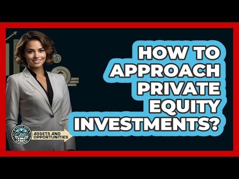 How To Approach Private Equity Investments?