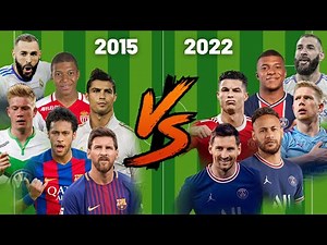 2015 vs 2022💪(Messi-Ronaldo-Neymar-Mbappe-Dybala-Suarez)