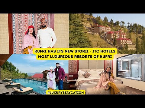 Luxury Staycation at ITC STORII Kufri 🏔️ | Most Luxurious Resort in Kufri | Detailed Vlog part 1
