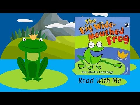 Children's Books Read Aloud The Big Wide-Mouthed Frog by Ana Martin Larranaga