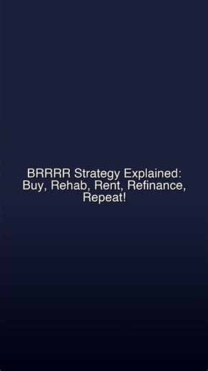 BRRRR Strategy Explained: Buy, Rehab, Rent, Refinance, Repeat!