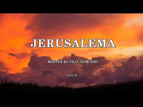MASTER KG FEAT NOMCEBO - JERUSALEMA ( 1 HORA / 1 HOUR )