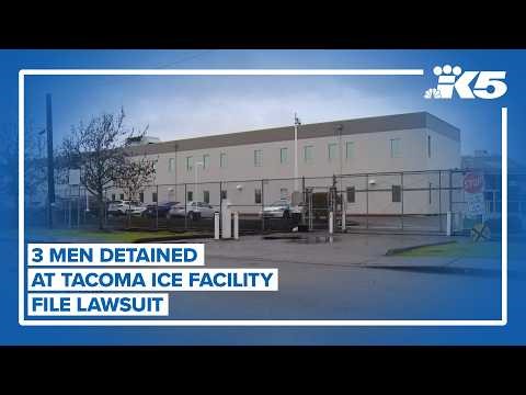 3 men detained at Northwest ICE Processing Center file lawsuit