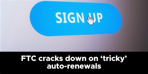 FTC cracks down on ‘tricky’ auto-renewals