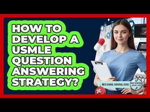 How To Develop A USMLE Question Answering Strategy?