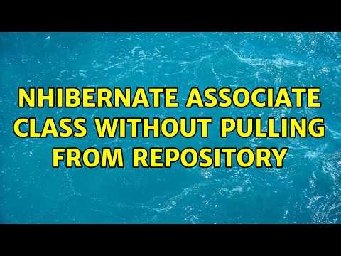 NHibernate associate class without pulling from repository