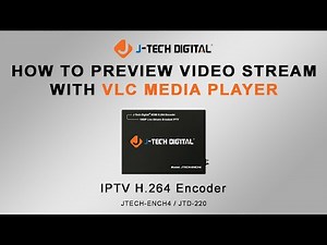 How To Preview Video Stream With VLC - IPTV H.264 Encoder (Model: JTECH-ENCH4)