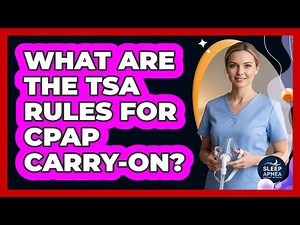 What Are The TSA Rules For CPAP Carry-On?